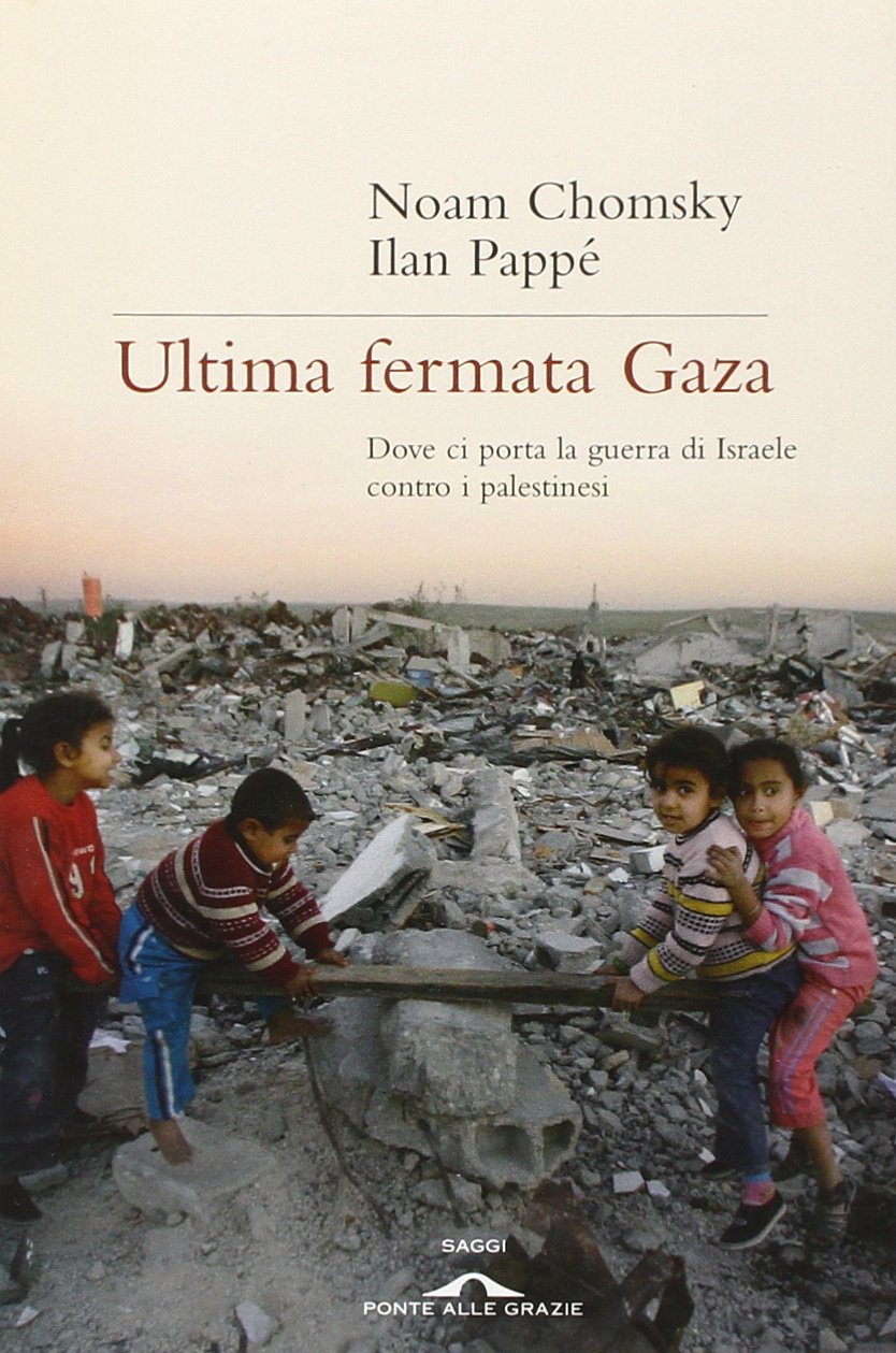Ultima fermata Gaza. Dove ci porta la guerra di Israele contro i palestinesi book