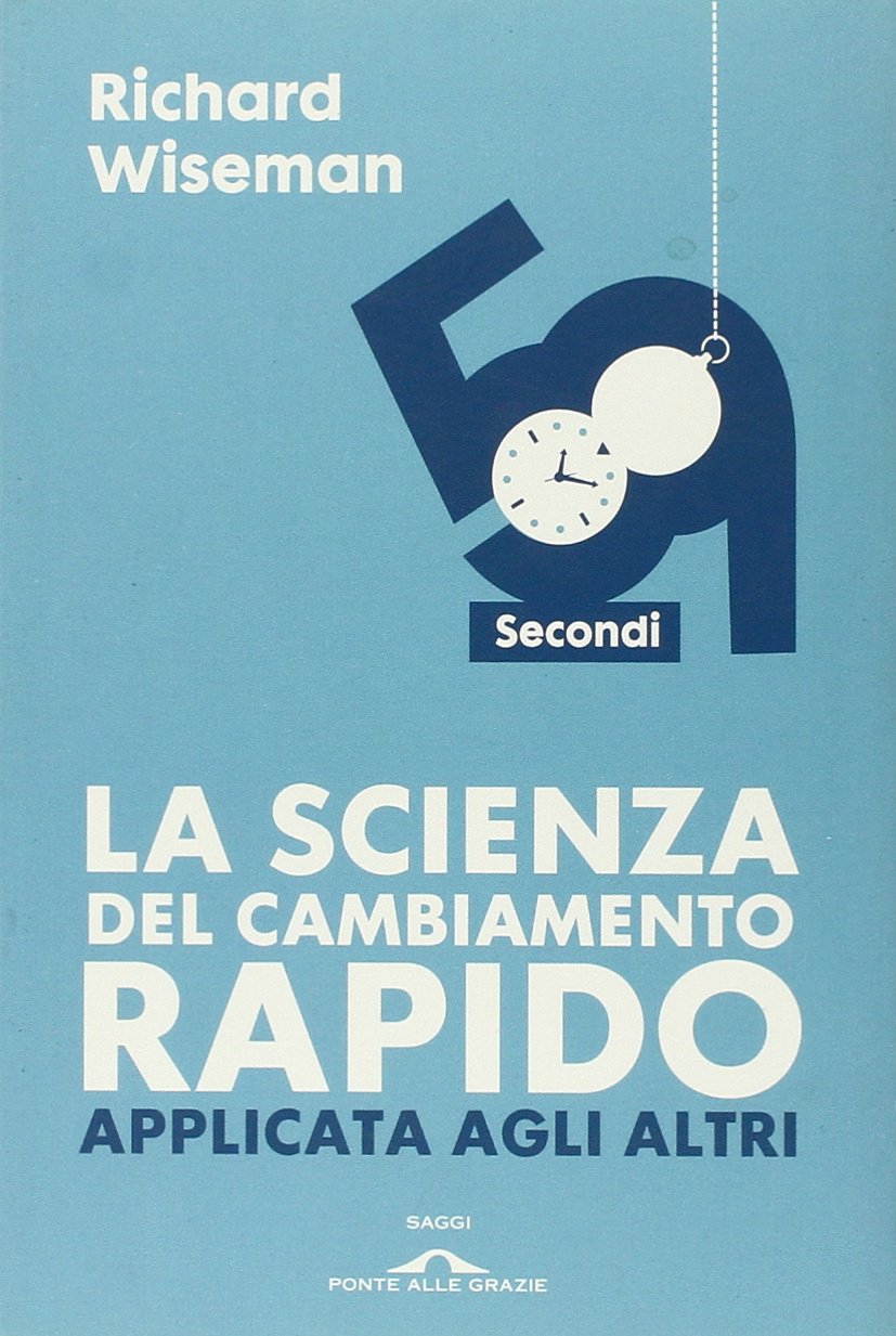 59 secondi. La scienza del cambiamento rapido applicata agli altri book