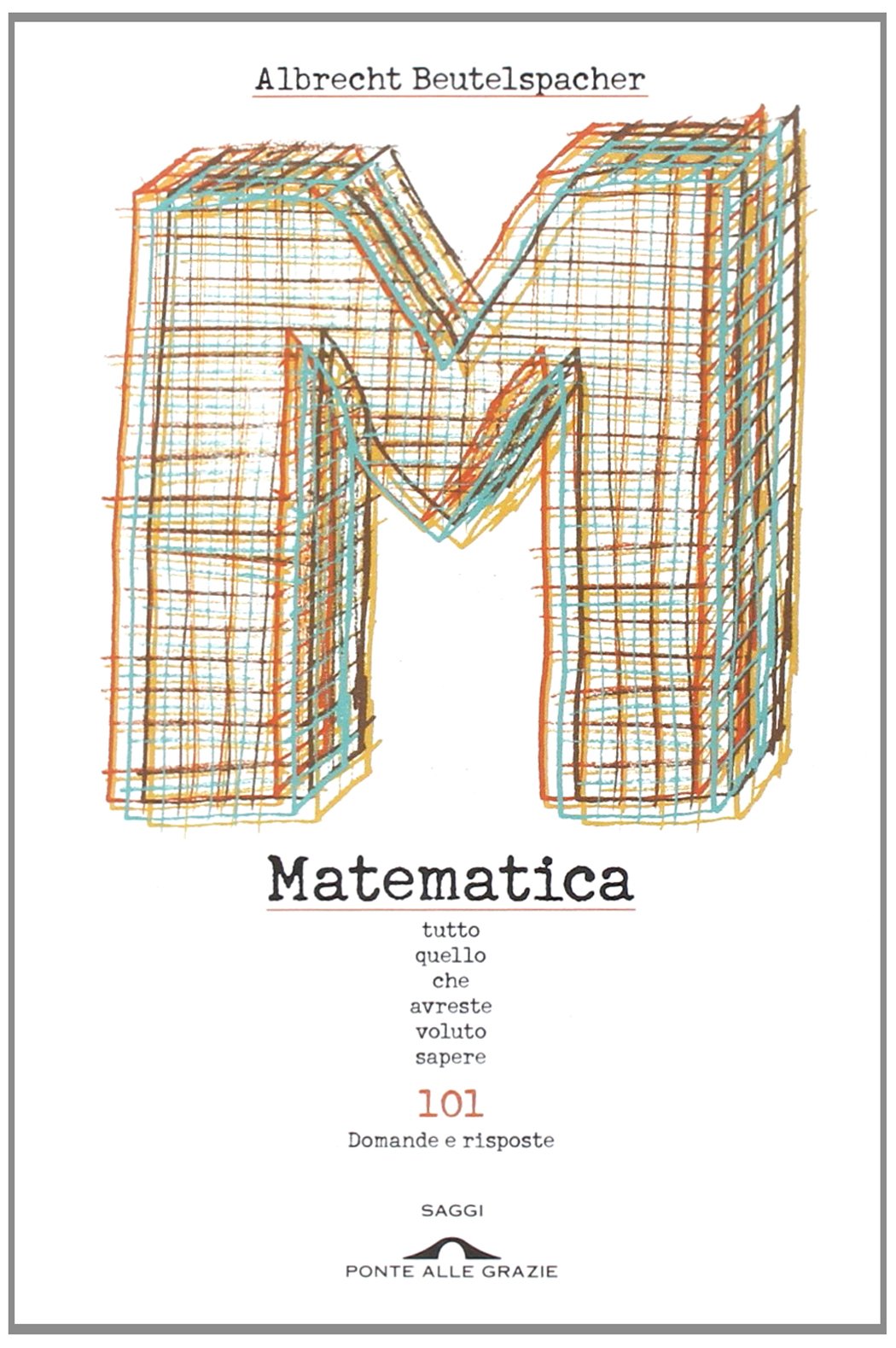 Matematica. Tutto quello che avreste voluto sapere. 101 domande e risposte book
