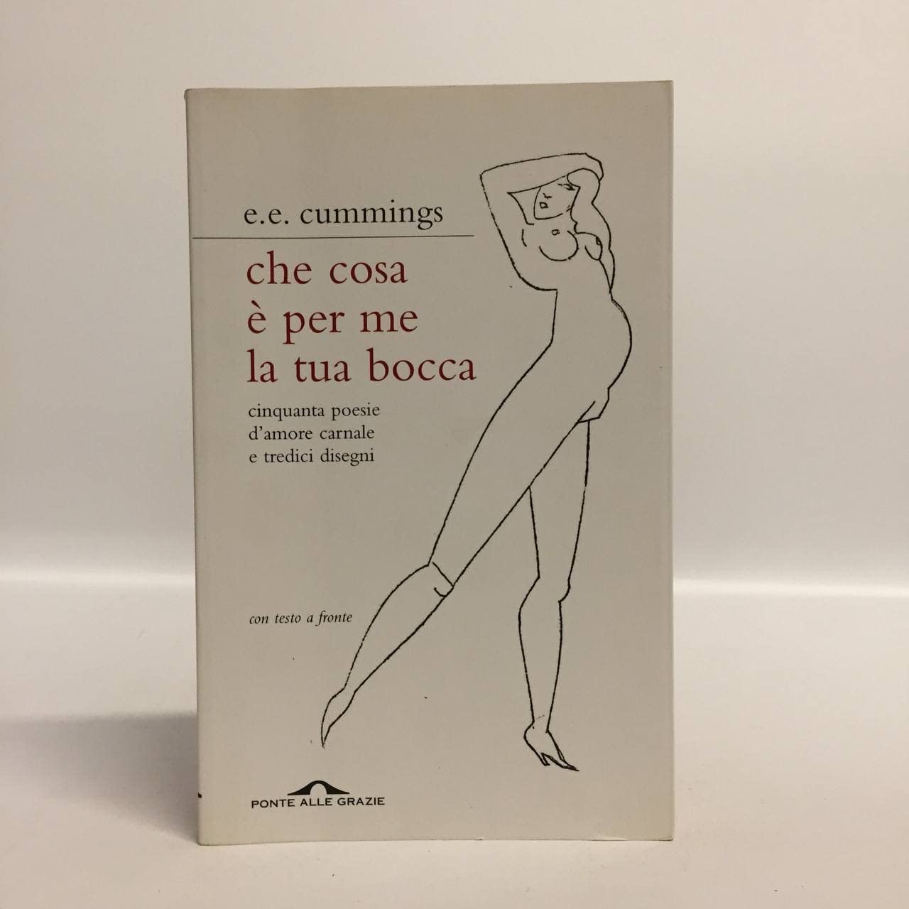 Che cosa è per me la tua bocca. Cinquanta poesie d'amore carnale e tredici disegni. Testo inglese a fronte book