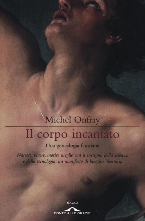Il corpo incantato. Una genealogia faustiana (Saggi) Philosophy