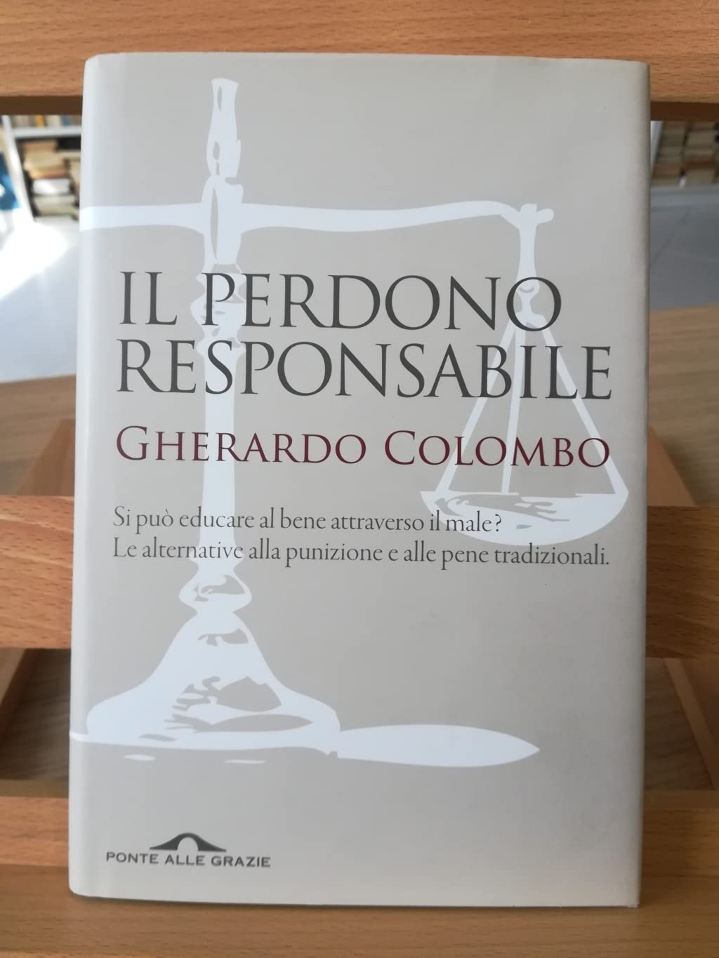 Il perdono responsabile. Si può educare al bene attraverso il male? Le alternative alla punizione e alle pene tradizionali (Sentieri) Law