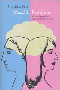 Maschi = femmine. Contro i pregiudizi sulla differenza tra i sessi (Saggi) Natural Sciences