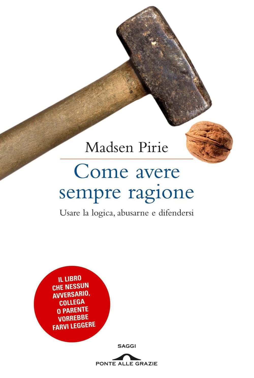 Come avere sempre ragione. Usare la logica, abusarne e difendersi book