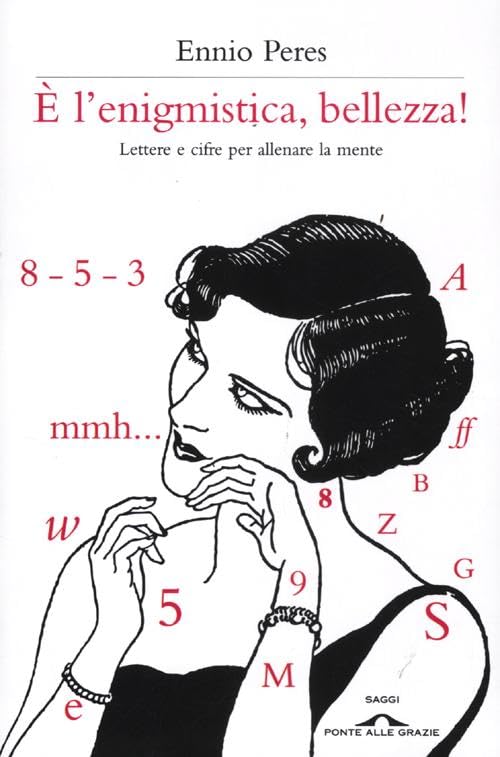 È l'enigmistica, bellezza! Lettere e cifre per allenare la mente Leisure & Fun