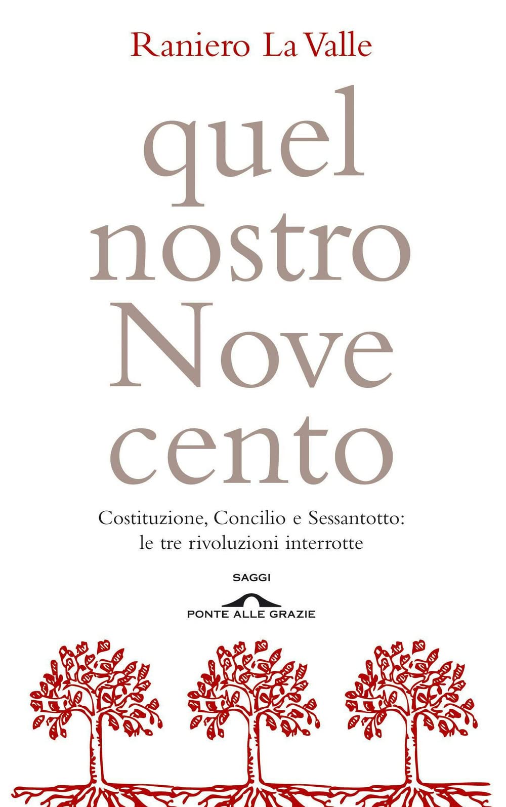 Quel nostro Novecento. Costituzione, Concilio, Sessantotto: le tre rivoluzioni interrotte (Fuori collana) Books