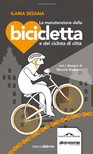 La manutenzione della bicicletta e del ciclista di città (ManualMente) Leisure & Fun