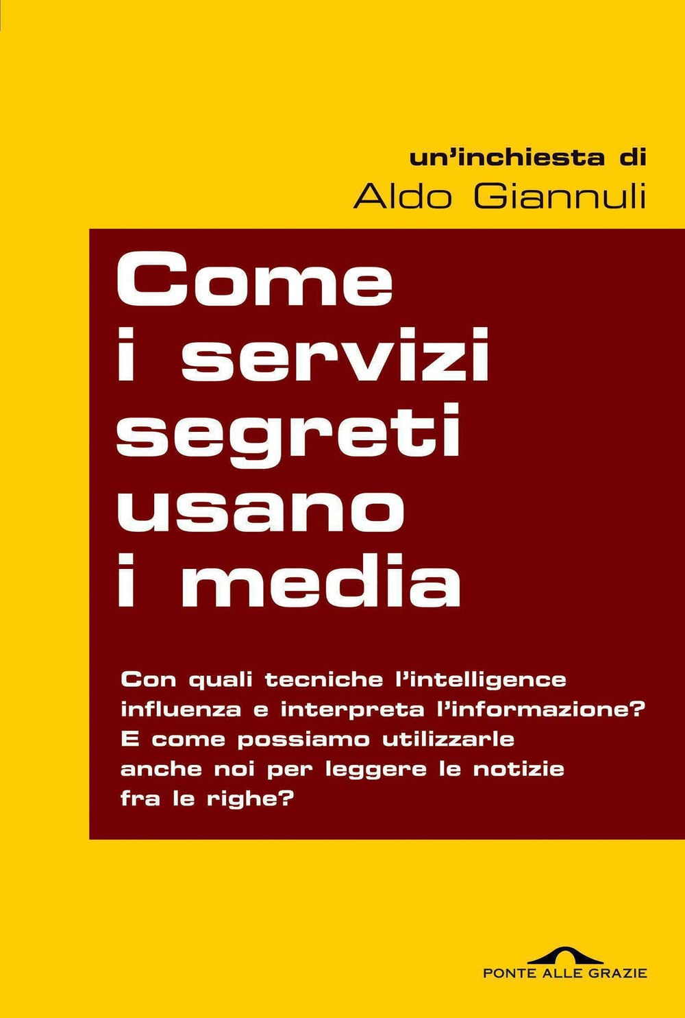 Come i servizi segreti usano i media. Quando l'intelligence manipola l'informazione: tutti i modi per scoprirlo e... per prenderli in contropiede book