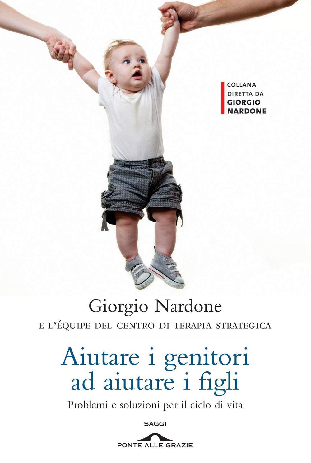 Aiutare i genitori ad aiutare i figli. Problemi e soluzioni per il ciclo di vita (Saggi di terapia breve) Psychology