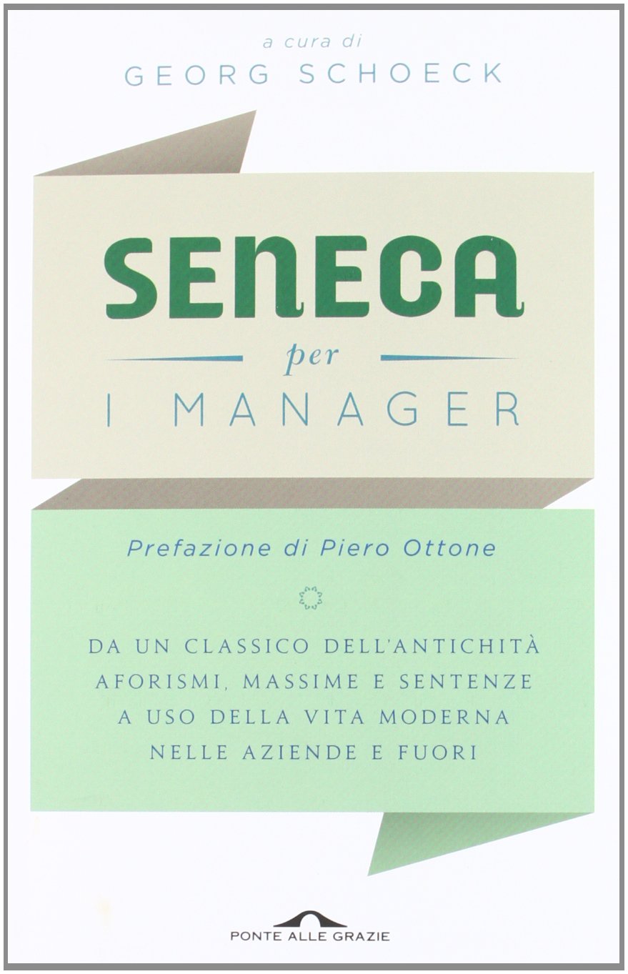 Seneca per i manager. Testo latino a fronte book