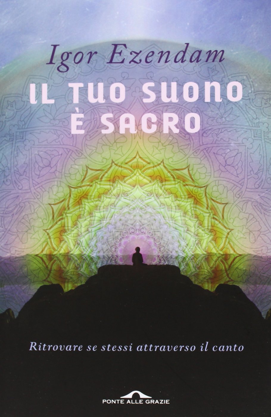 Il tuo suono è sacro. Ritrovare se stessi attraverso il canto book