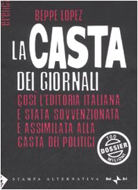 La casta dei giornali. Così l'editoria italiana è stata sovvenzionata e assimilata alla casta dei politici (Eretica) Media & Communication