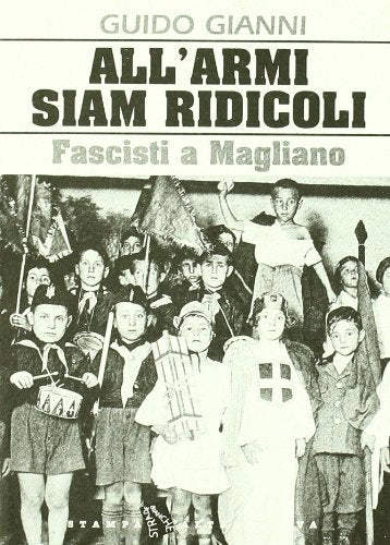 All'armi siam ridicoli. Fascisti a Magliano (Strade bianche) Social Sciences