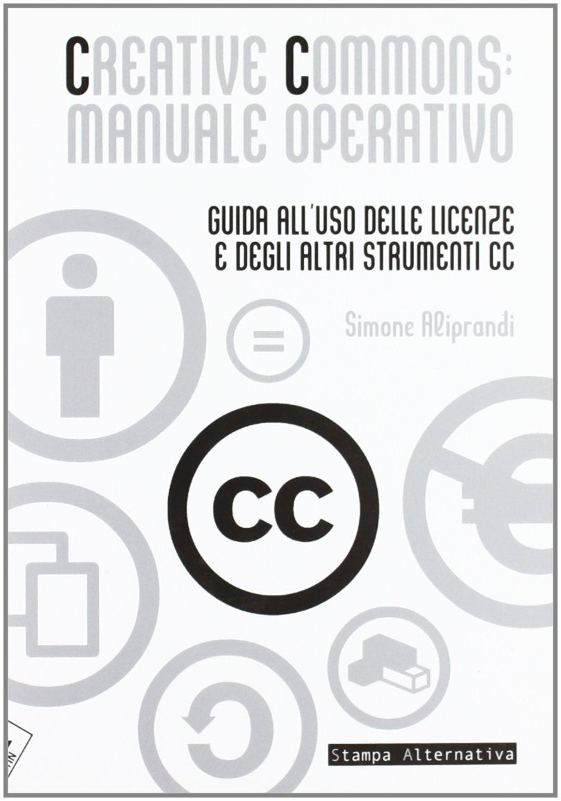 Creative commons: manuale operativo. Guida all'uso delle licenze e degli altri strumenti cc Computer Science