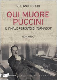 Qui muore Puccini. Il finale perduto della «Turandot» book