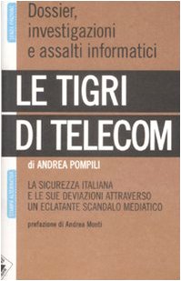 Le tigri di Telecom. La sicurezza italiana e le sue deviazioni attraverso un eclatante scandalo mediatico book