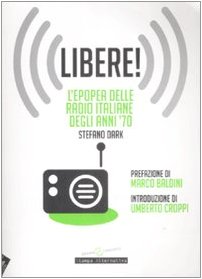 Libere! L'epopea delle radio italiane degli anni '70 book