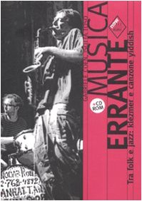 Musica errante. Tra folk e jazz: klezmer e canzone yiddish. Con CD-ROM book