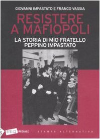 Resistere a mafiopoli. La storia di mio fratello Peppino Impastato book