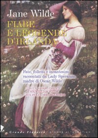 Fiabe e leggende d'Irlanda. Fate, folletti e incantesimi raccontati da Lady Speranza madre di Oscar Wilde book