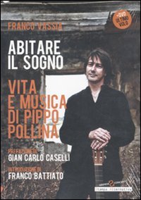 Abitare il sogno. Vita e musica di Pippo Pollina. Con DVD Pop culture