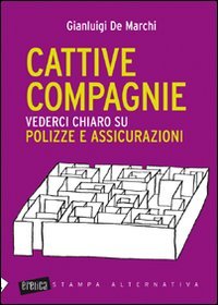 Cattive compagnie. Vederci chiaro su polizze e assicurazioni book