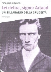 Lei delira, signor Artaud. Un sillabario della crudeltà (Fiabesca) Contemporary literature
