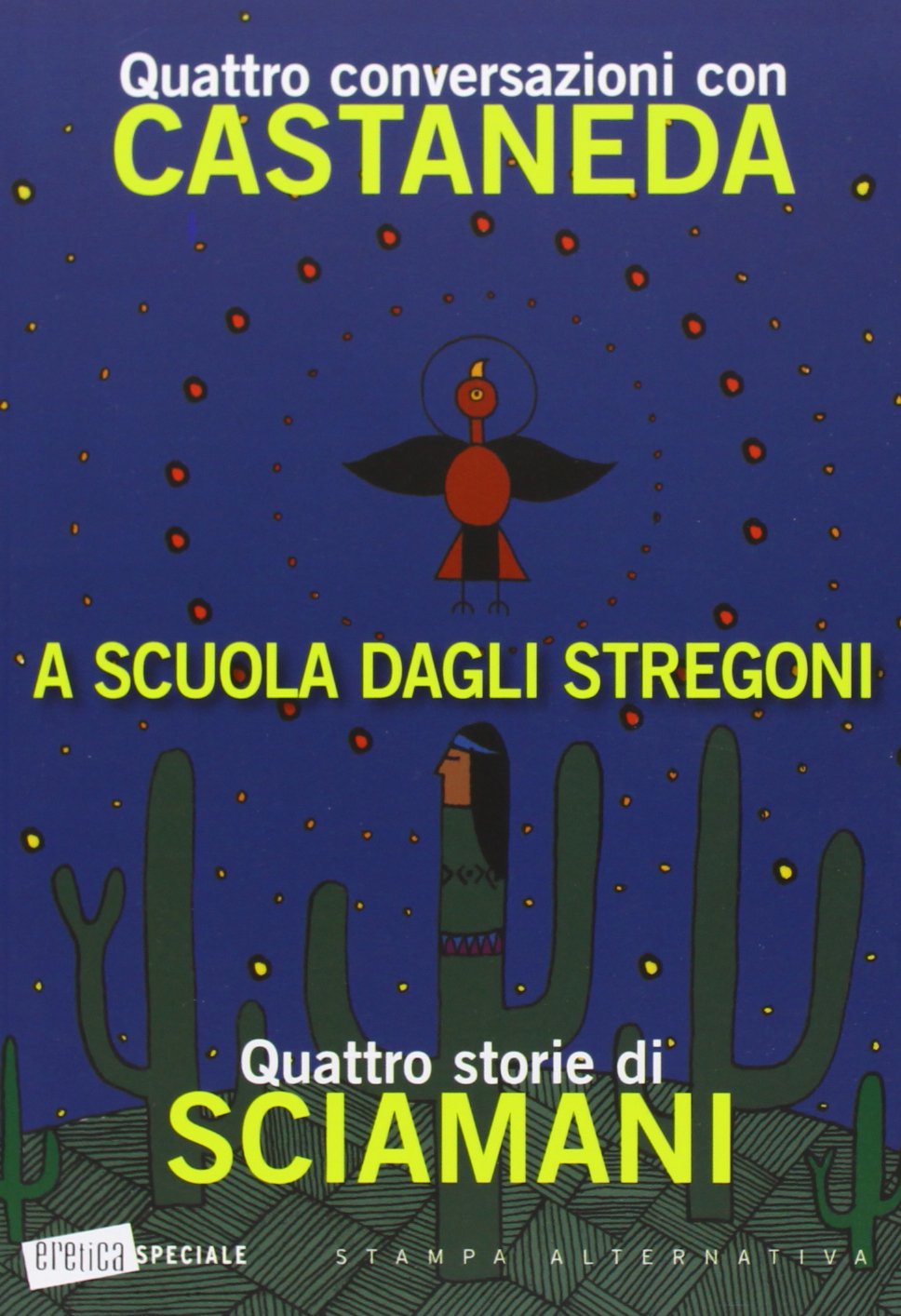 A scuola dagli stregoni. Quattro conversazioni con Castaneda-Quattro storie di Sciamani book