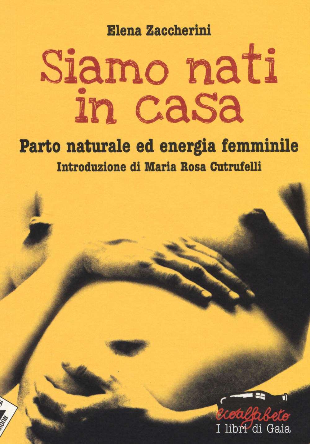 Siamo nati in casa. Parto naturale ed energia femminile (Ecoalfabeto. I libri di Gaia) Books