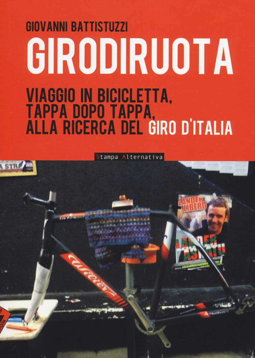 Girodiruota. Viaggio in bicicletta, tappa dopo tappa, alla ricerca del Giro d'italia book