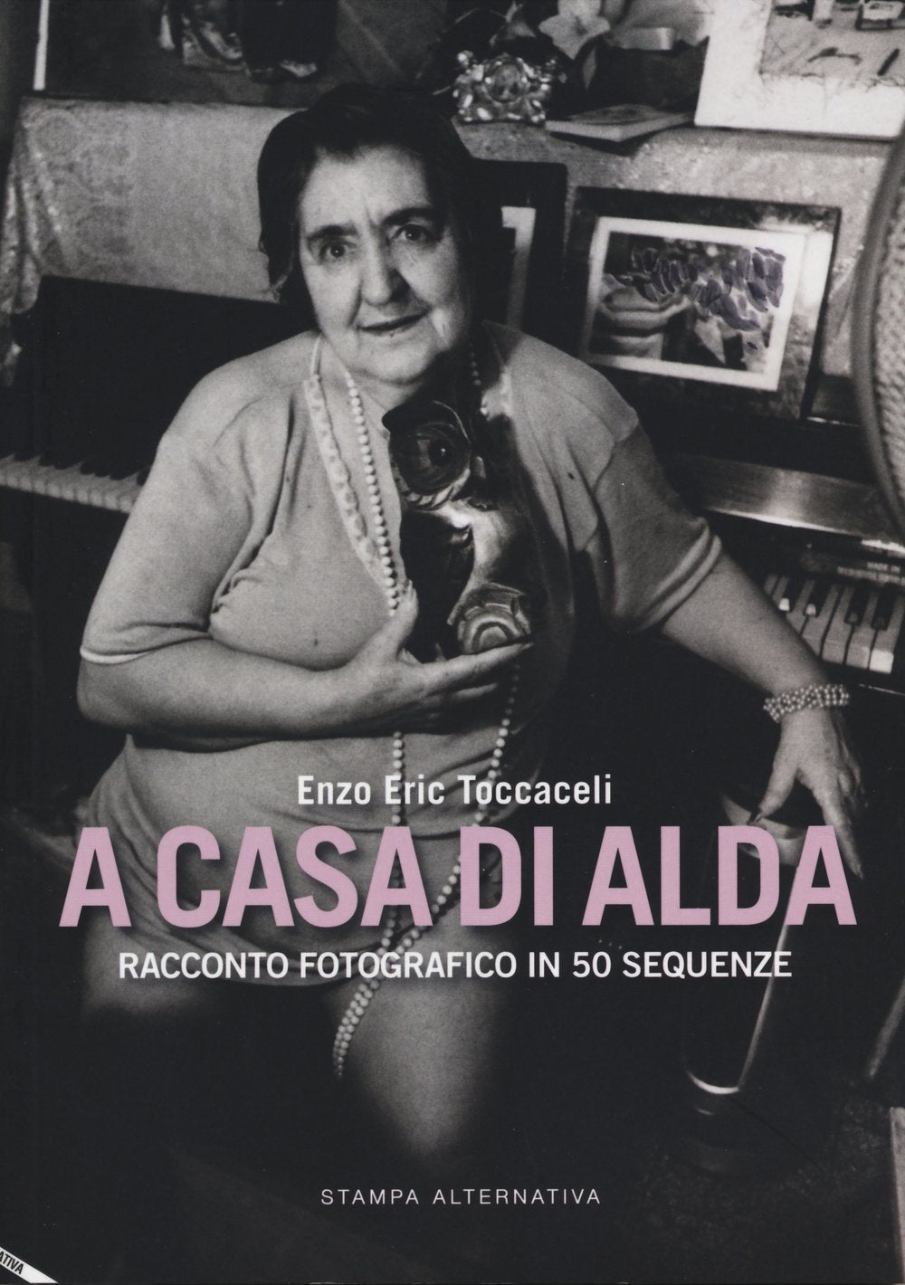 A casa di Alda. Racconto fotografico in 50 sequenze. Ediz. illustrata Contemporary literature