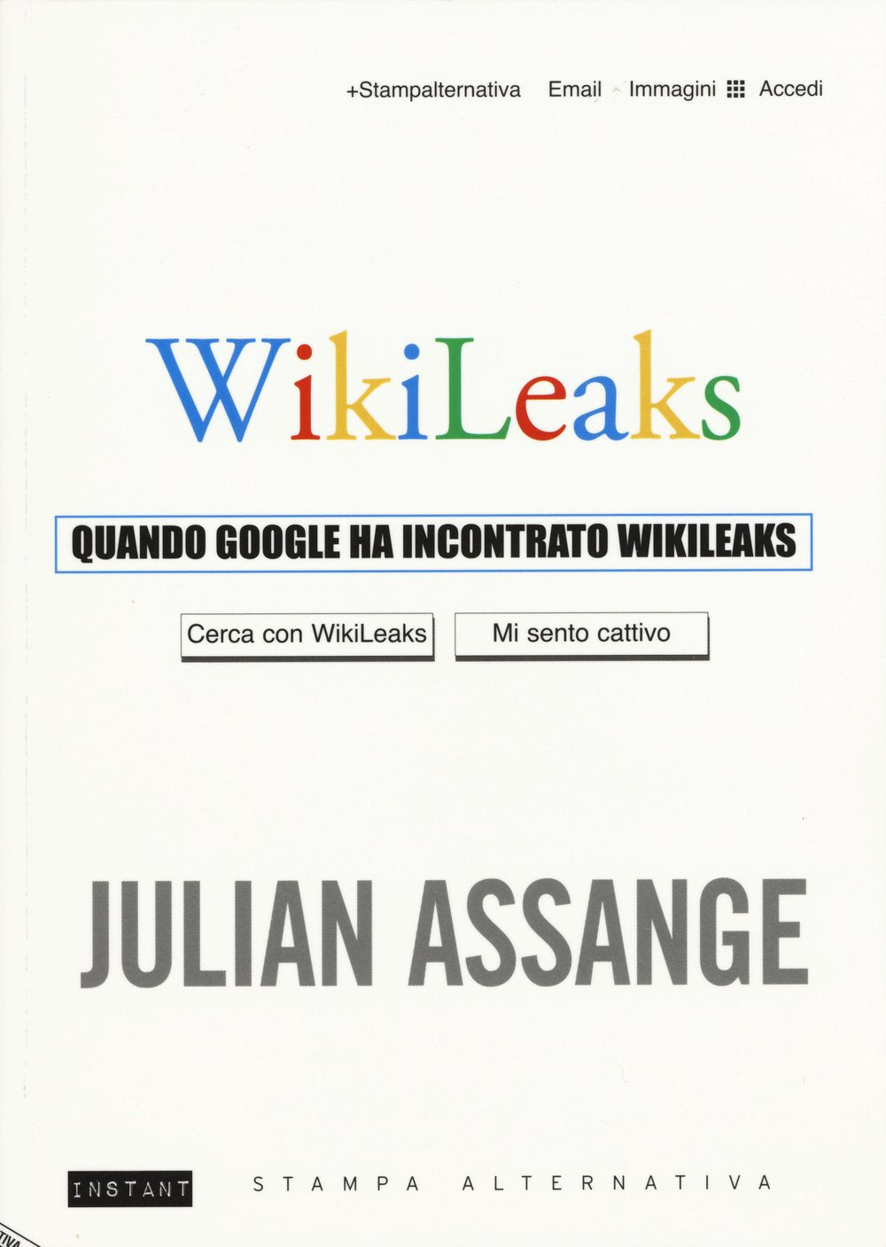Quando Google ha incontrato Wikileaks (Instant) Media & Communication