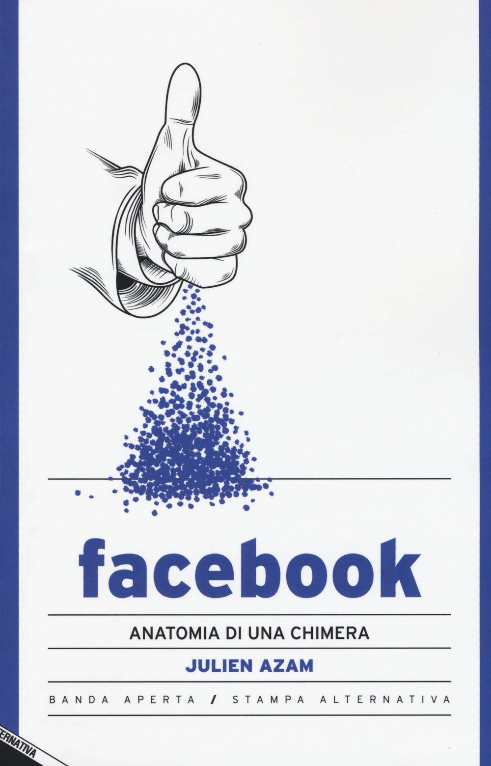 Facebook. Anatomia di una chimera (Banda aperta) Media & Communication