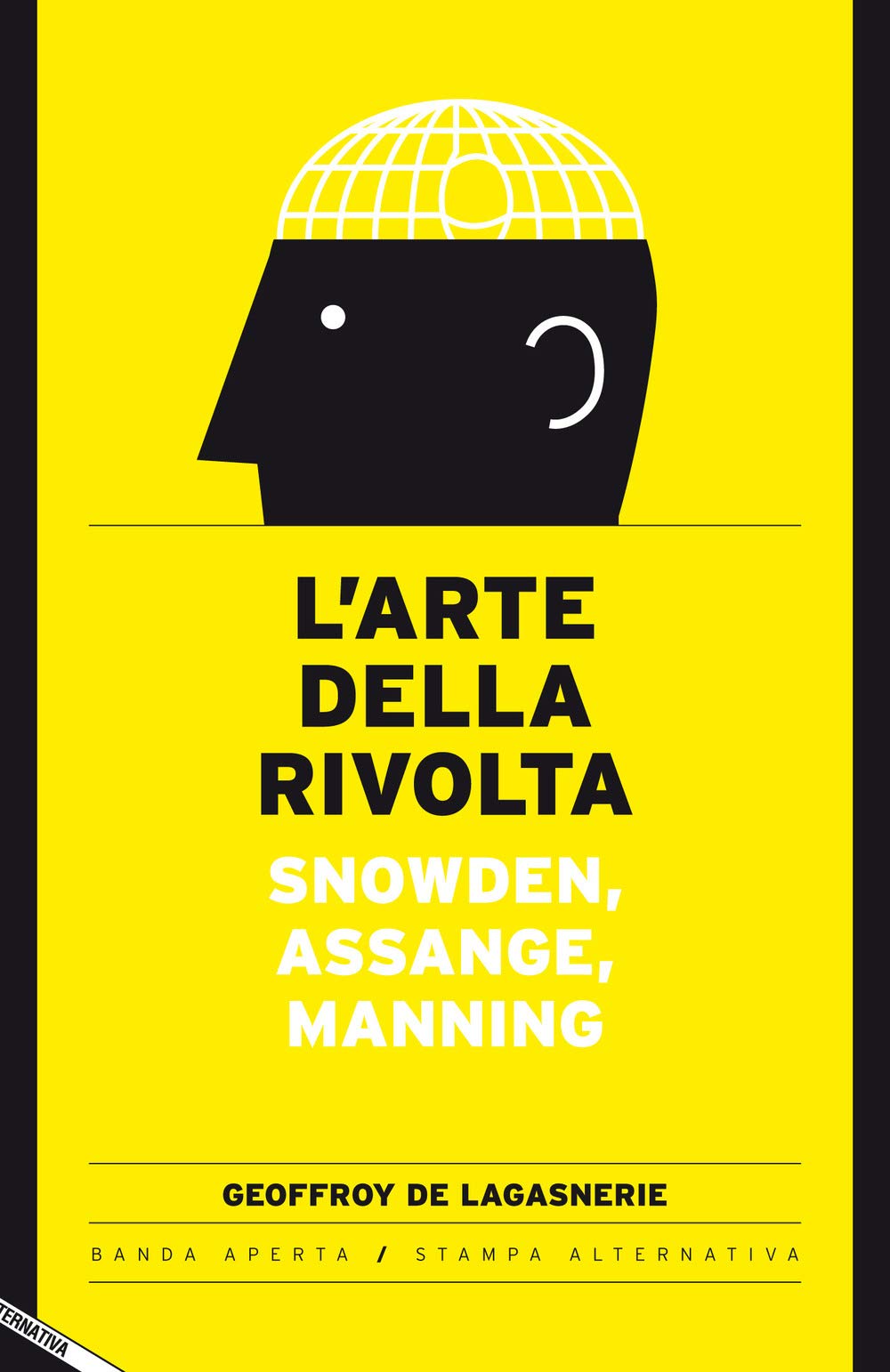 L'arte della rivolta. Snowden, Assange, Manning (Banda aperta) Books