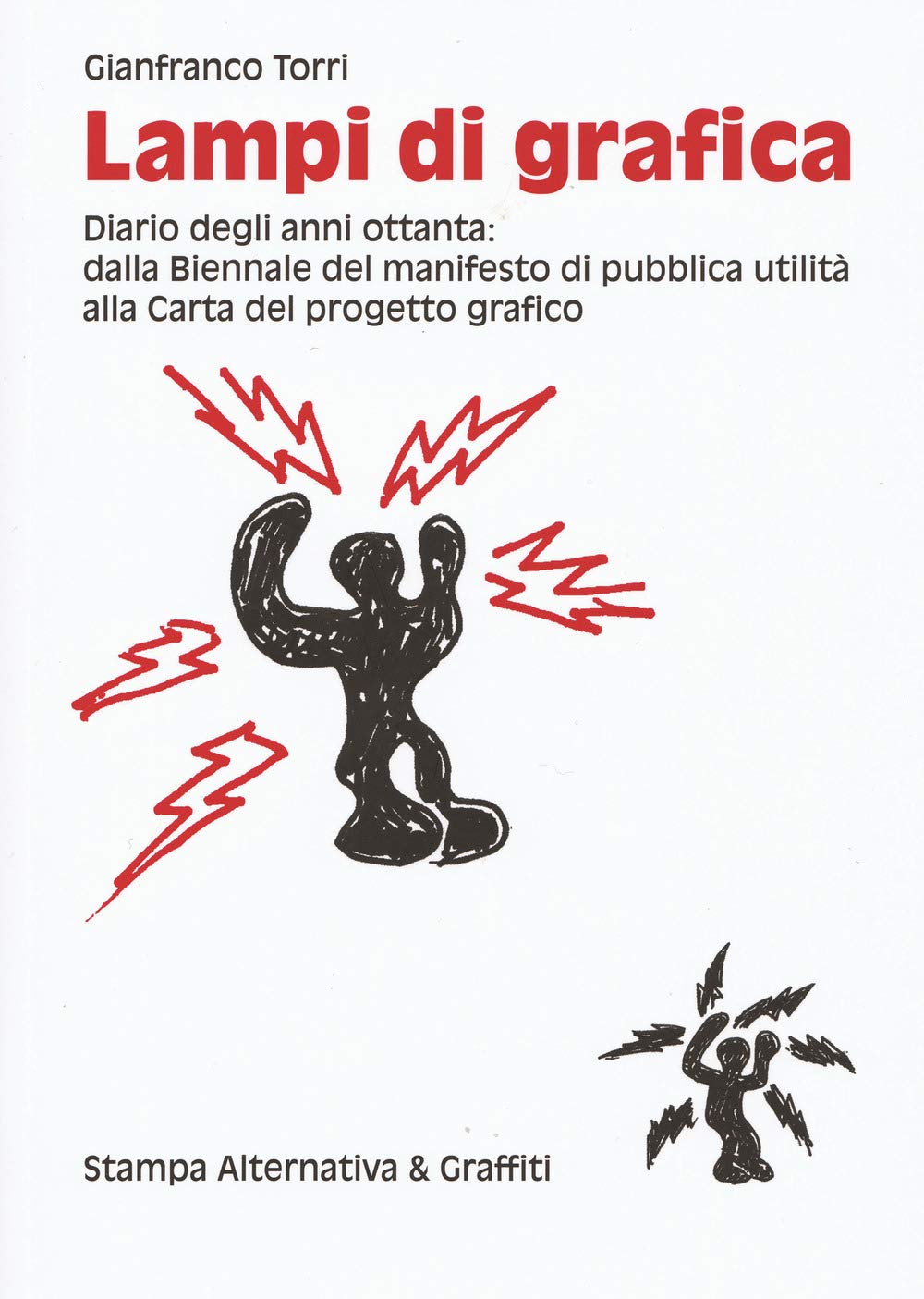 Lampi di grafica. Diari degli anni Ottanta: dalla Biennale del manifesto di pubblica utilità alla Carta del progetto grafico. Ediz. illustrata book
