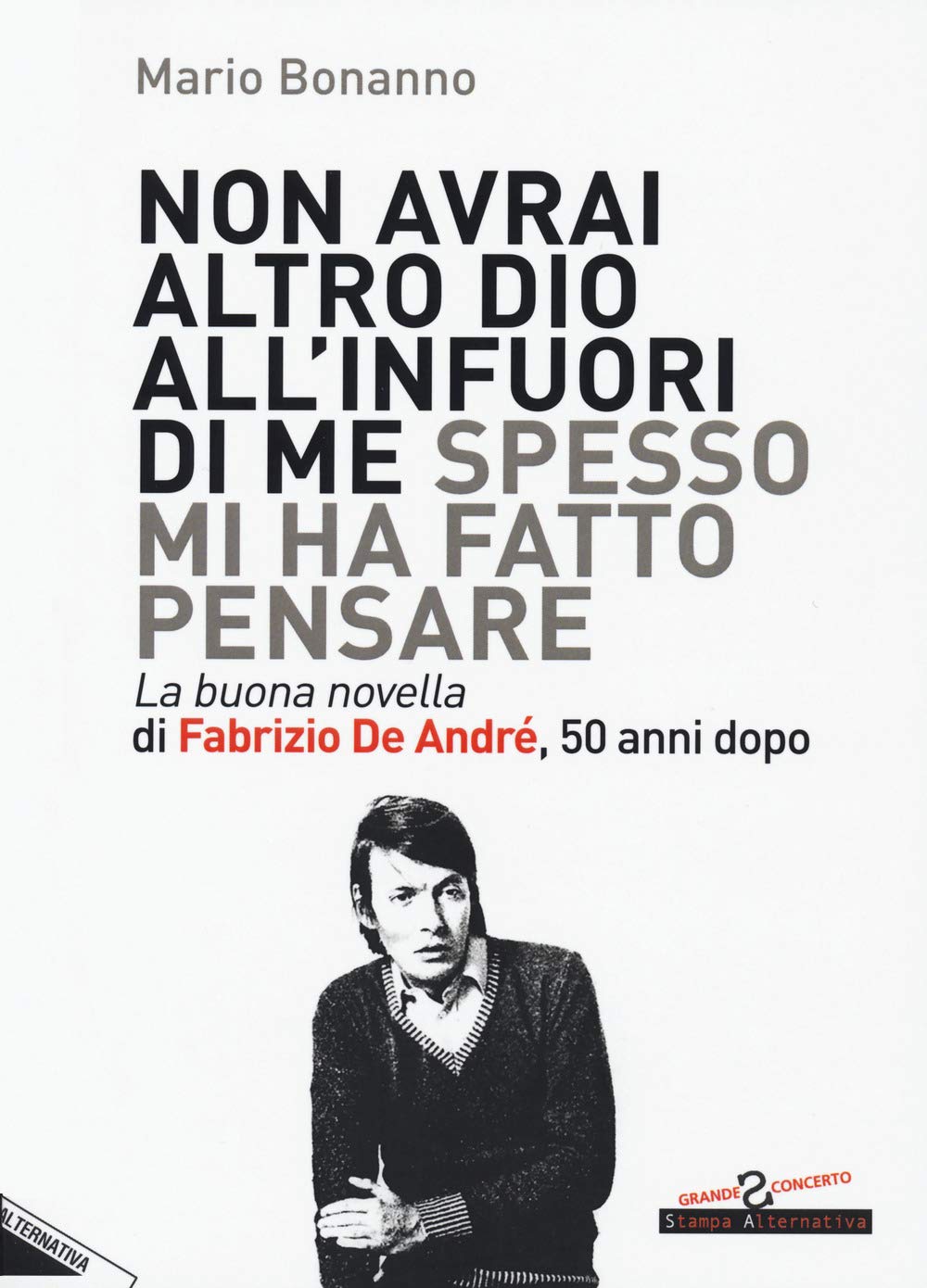 Non avrai altro Dio all'infuori di me spesso mi ha fatto pensare. La buona novella di Fabrizio De André, 50 anni dopo (Grande sconcerto) Arts & Music