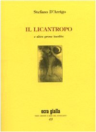 Il licantropo e altre prose inedite. Ediz. numerata Essays & Short Stories