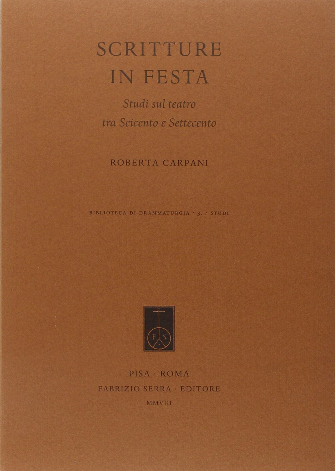 Scritture in festa. Studi sul teatro tra Seicento e Settecento book