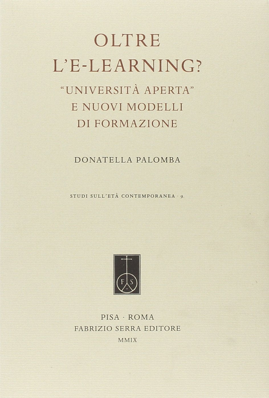 Oltre l'e-learning? «Università aperta» e nuovi modelli di formazione (Studi sull'età contemporanea) Books