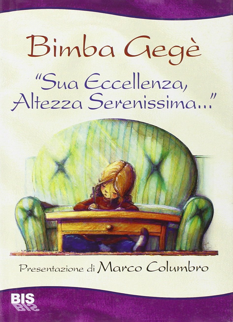 Sua eccellenza, altezza serenissima. La via di fuga di una bimba inascoltata Contemporary literature