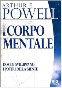 Il corpo mentale. Dove si sviluppano i poteri della mente book