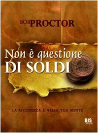 Non è questione di soldi. La ricchezza è nella tua mente Business, Finance & Career