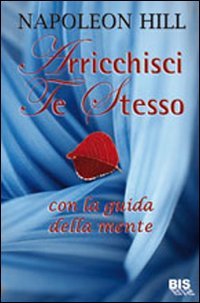 Arricchisci te stesso. Con la guida della mente (I classici della scienza della mente) Books