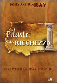 I pilastri della ricchezza. Come attrarre la vita che desideri book
