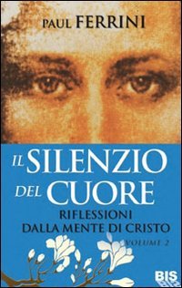 Il silenzio del cuore. Riflessioni dalla mente di Cristo (Vol. 2) book