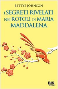 I segreti rivelati nei rotoli di Maria Maddalena book
