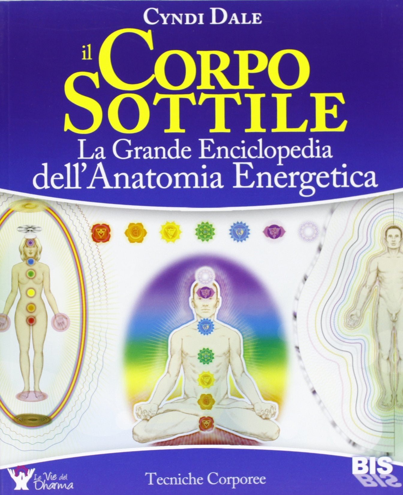 Il corpo sottile. La grande enciclopedia dell'anatomia energetica Health, Nutrition & Fitness