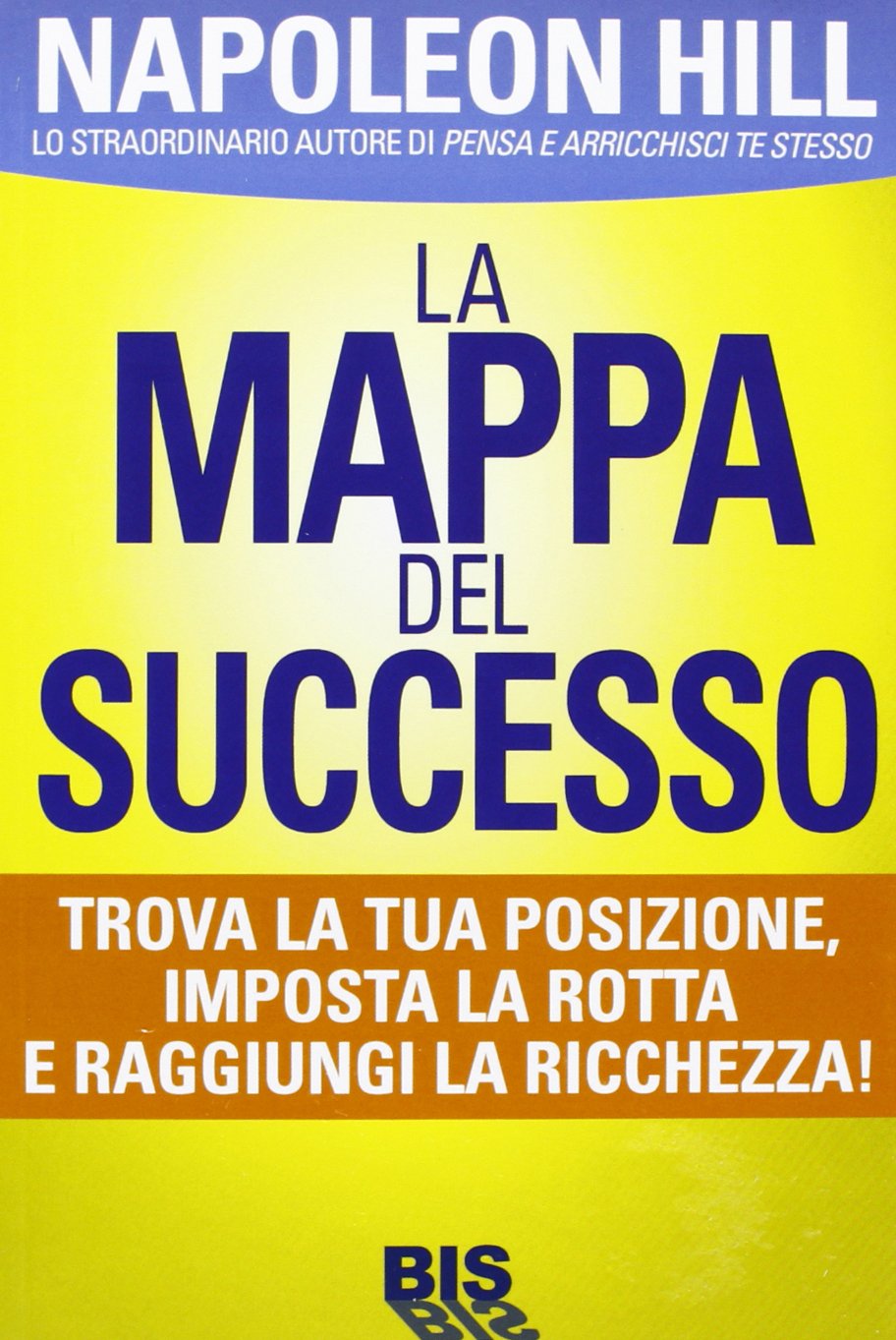 La mappa del successo. Trova la tua posizione, imposta la tua rotta e raggiungi la ricchezza! book