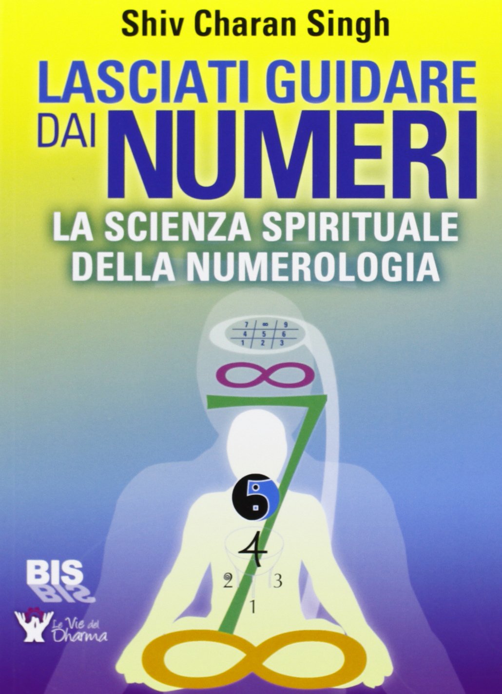 Lasciati guidare dai numeri. La scienza spirituale della numerologia book