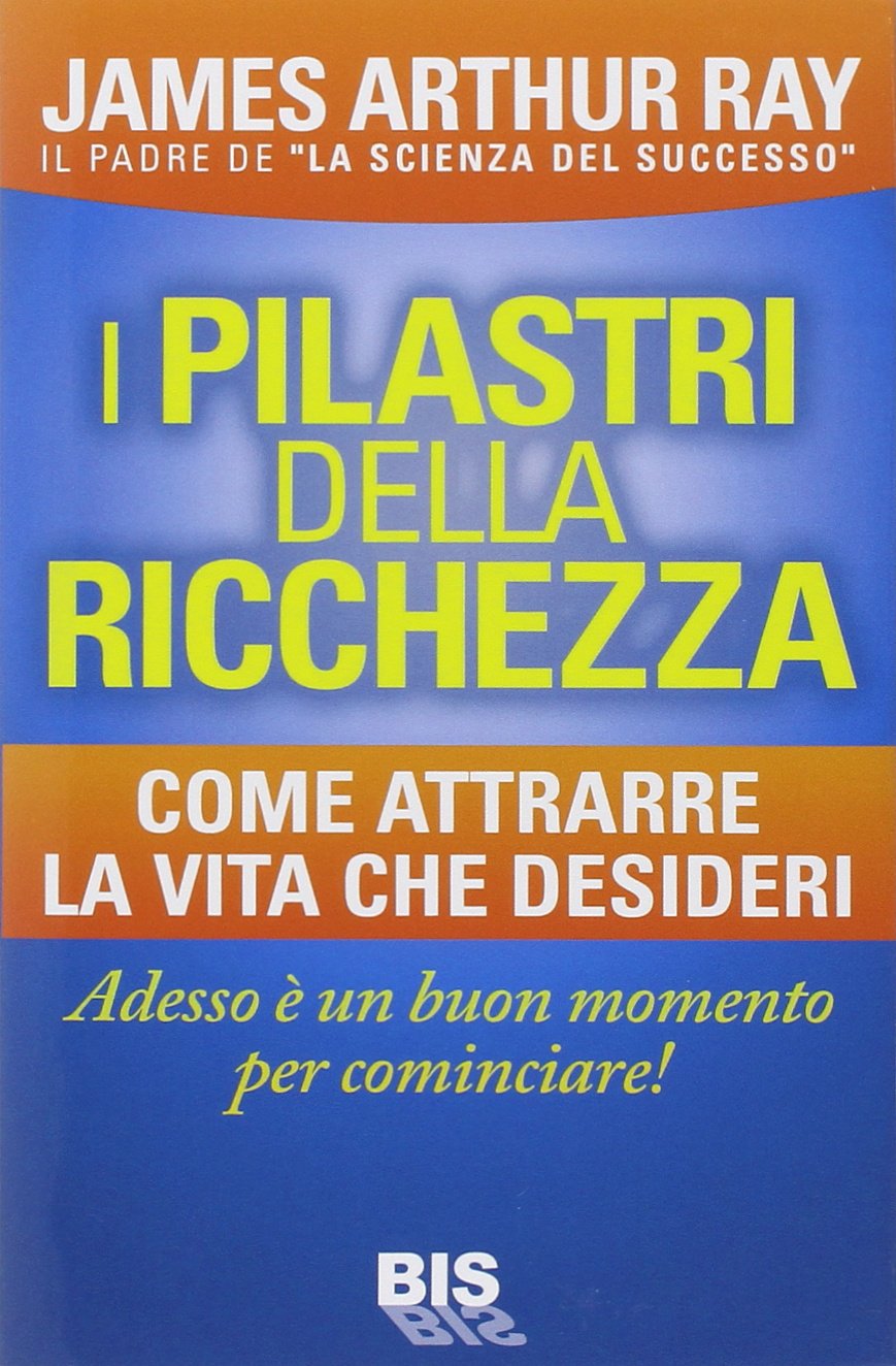 I pilastri della ricchezza. Come attrarre la vita che desideri book